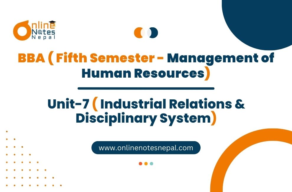 Unit 7: Industrial Relations & Disciplinary System